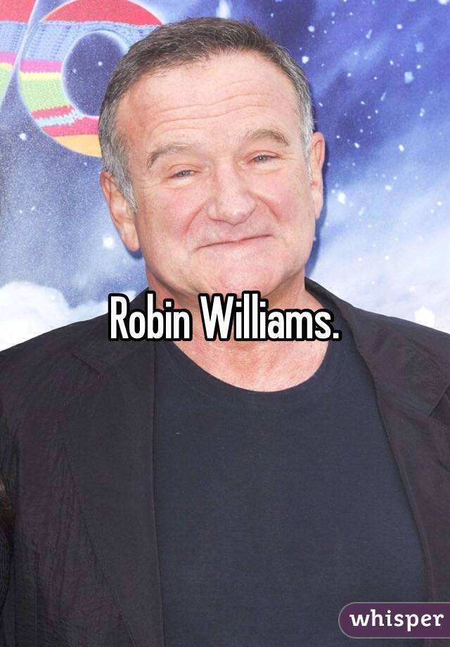 Robin Williams. 