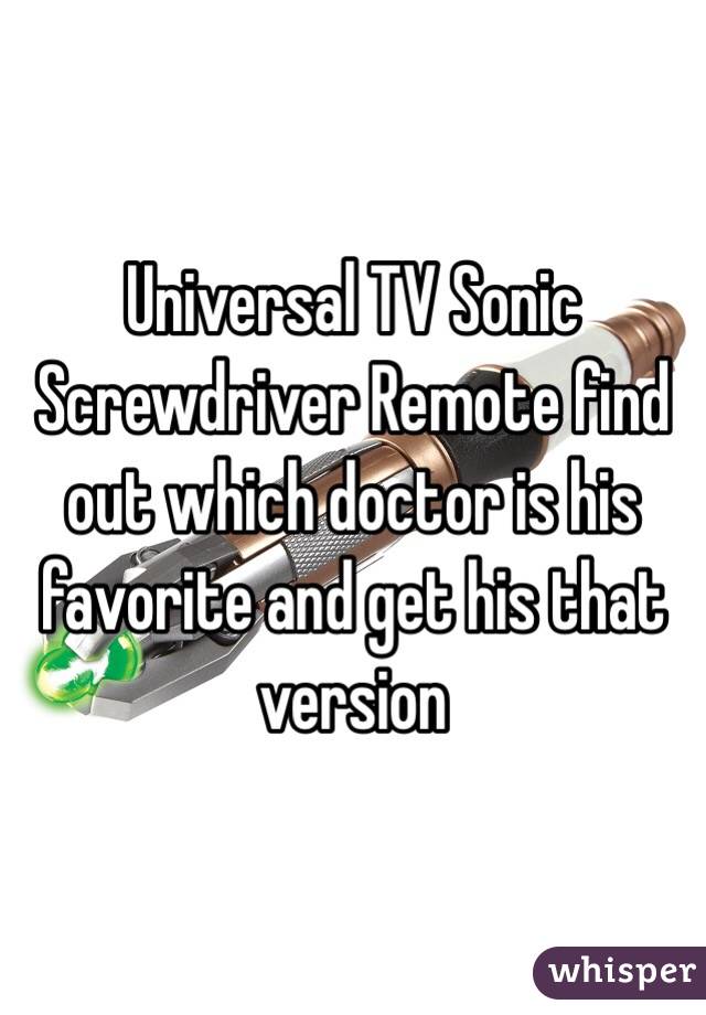 Universal TV Sonic Screwdriver Remote find out which doctor is his favorite and get his that version 