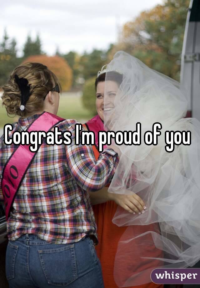 Congrats I'm proud of you 
