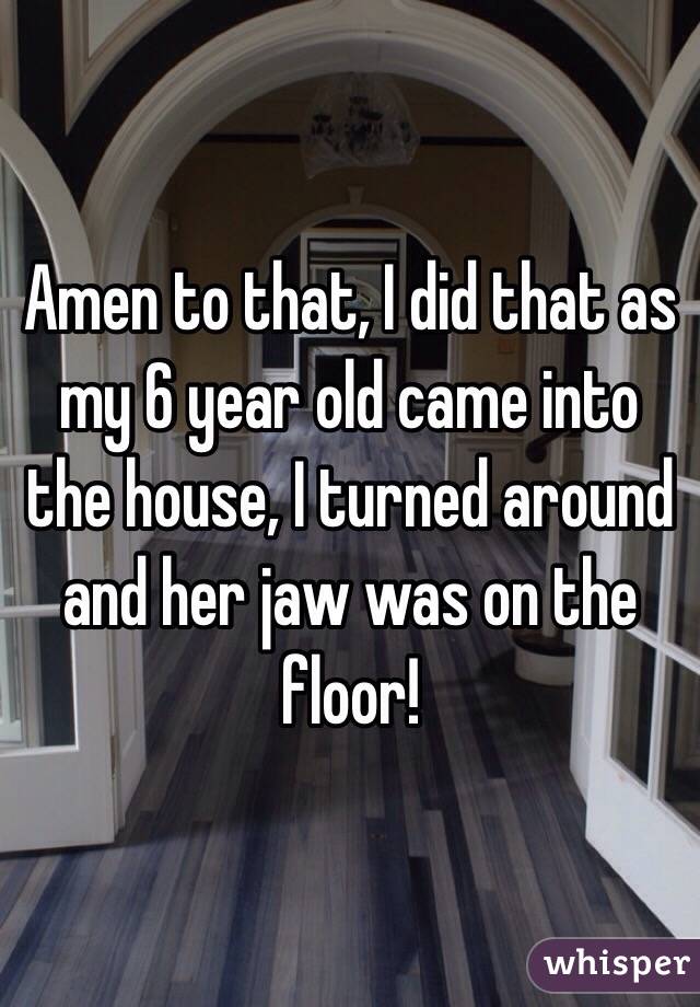 Amen to that, I did that as my 6 year old came into the house, I turned around and her jaw was on the floor!