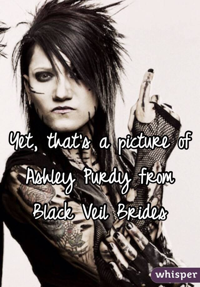Yet, that's a picture of Ashley Purdy from Black Veil Brides