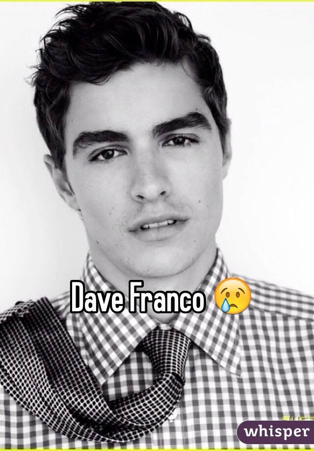 Dave Franco 😢