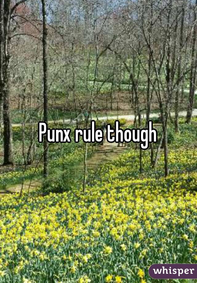 Punx rule though