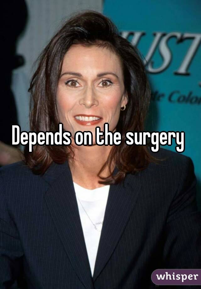 Depends on the surgery 