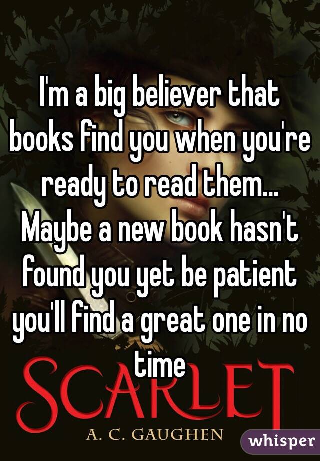 I'm a big believer that books find you when you're ready to read them... Maybe a new book hasn't found you yet be patient you'll find a great one in no time