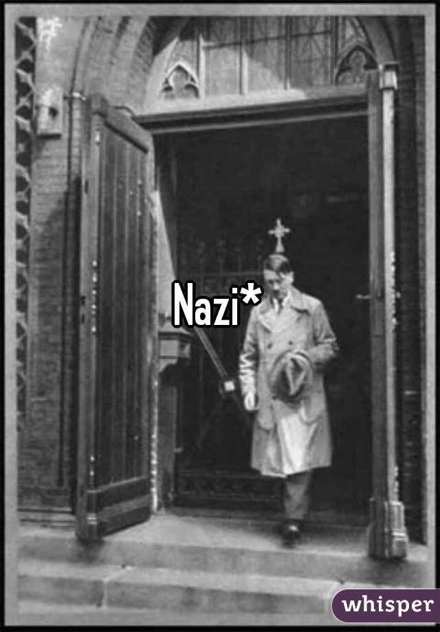 Nazi*
