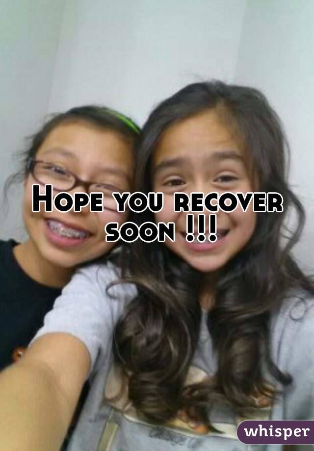Hope you recover soon !!!