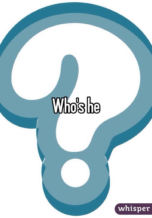 Who's he