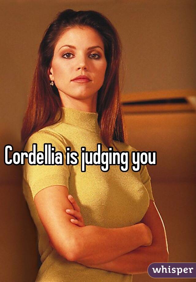 Cordellia is judging you 