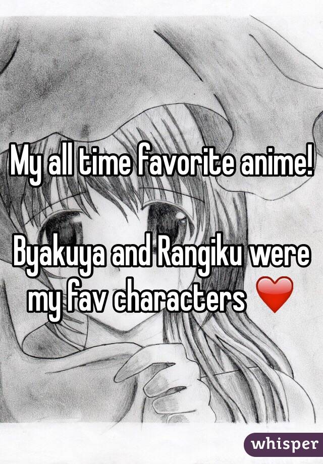 My all time favorite anime! 

Byakuya and Rangiku were my fav characters ❤️