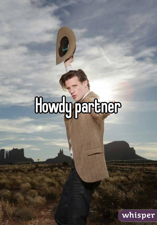 Howdy partner