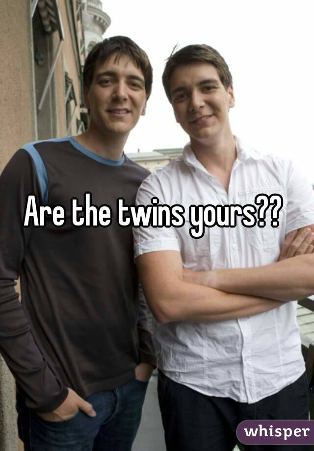 Are the twins yours?? 