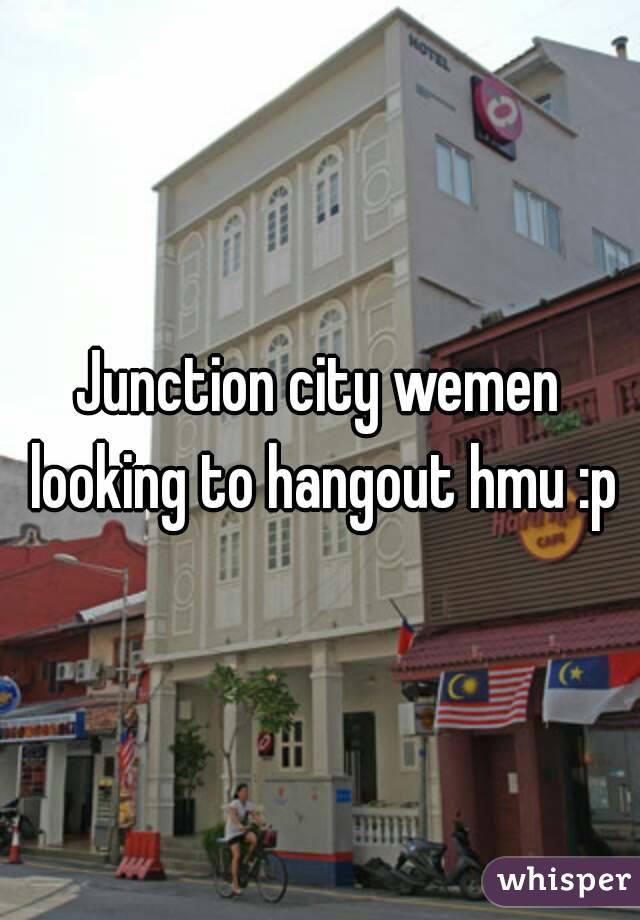 Junction city wemen looking to hangout hmu :p