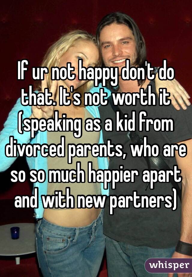 If ur not happy don't do that. It's not worth it (speaking as a kid from divorced parents, who are so so much happier apart and with new partners)