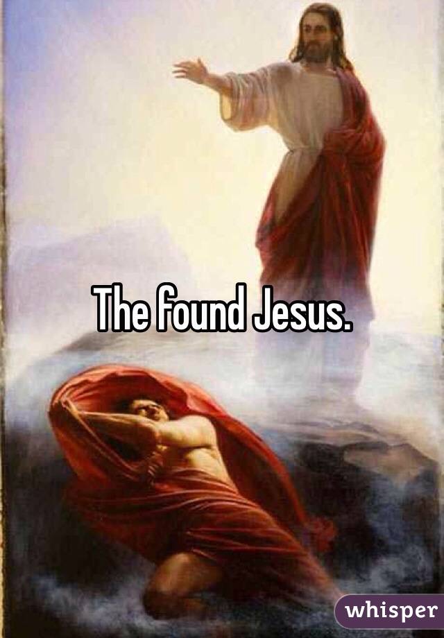 The found Jesus. 