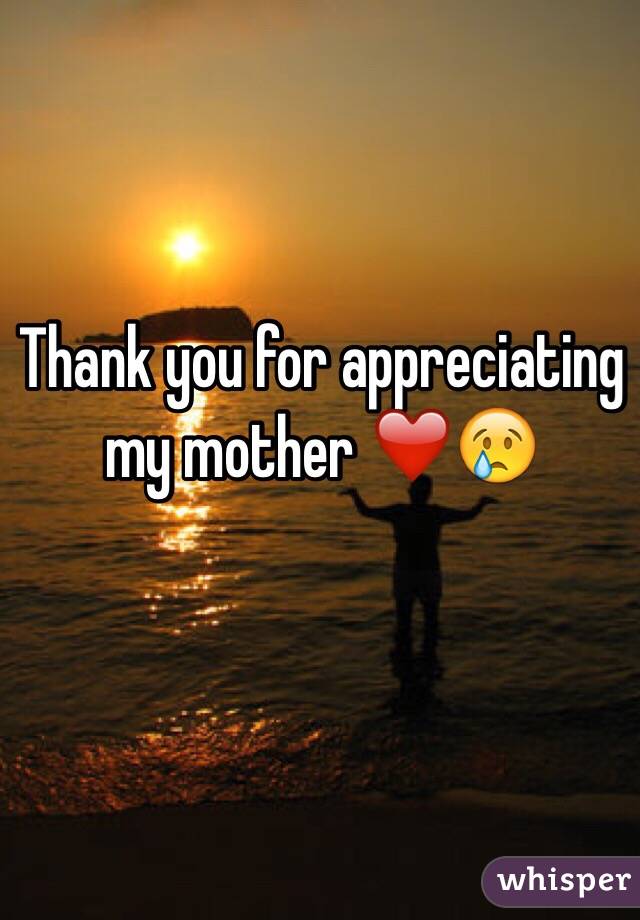 Thank you for appreciating my mother ❤️😢