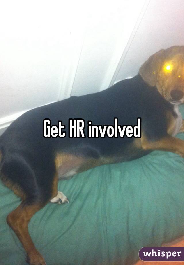 Get HR involved 