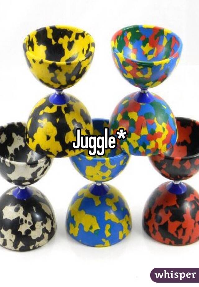 Juggle*