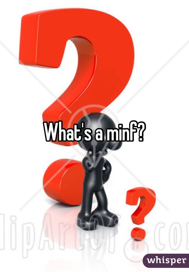 What's a minf? 