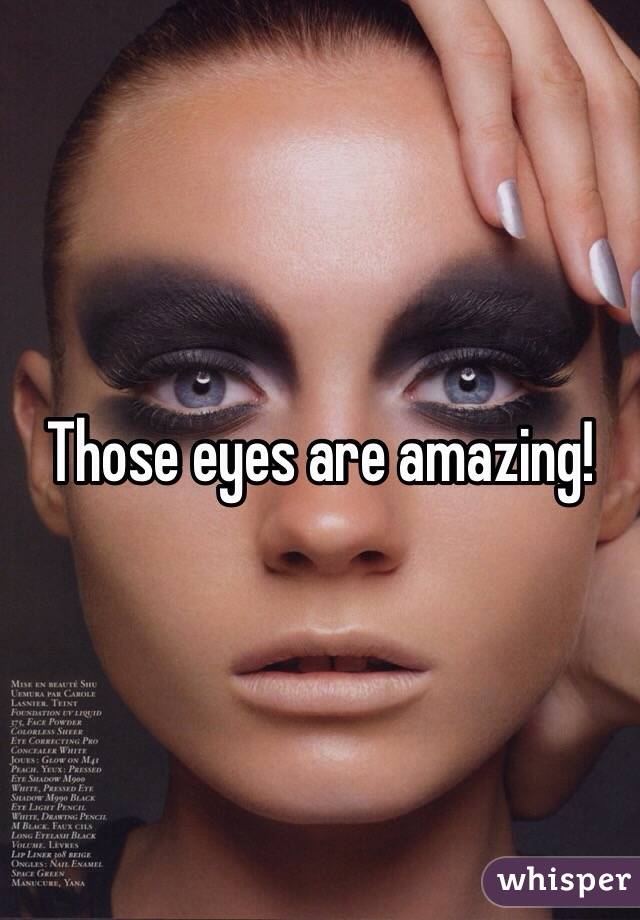 Those eyes are amazing!