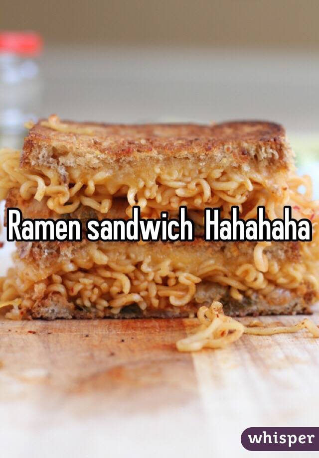Ramen sandwich  Hahahaha 