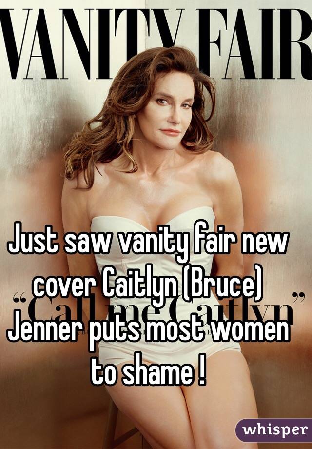Just saw vanity fair new cover Caitlyn (Bruce) Jenner puts most women to shame ! 