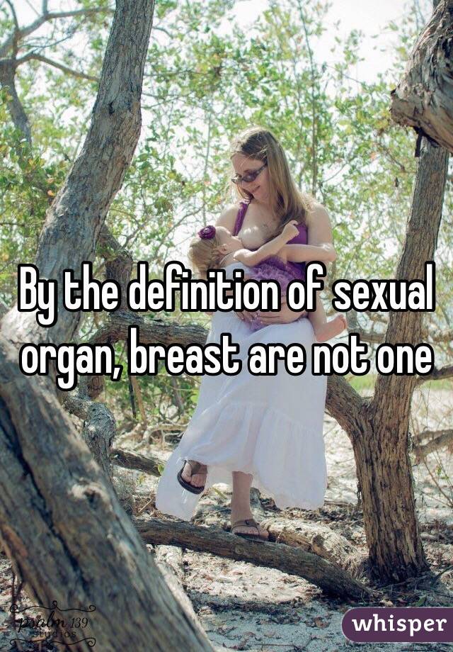 By the definition of sexual organ, breast are not one