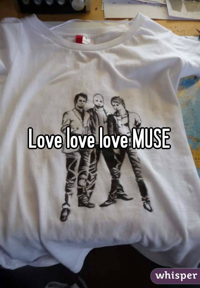 Love love love MUSE