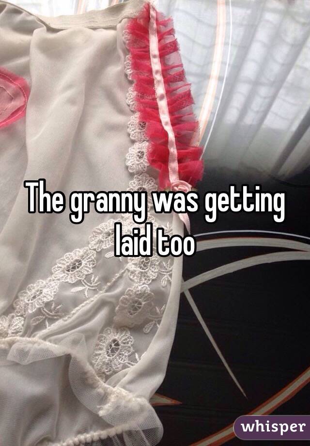 The granny was getting laid too