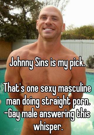 Johny Sins Porn School - Johnny Sins is my pick. That's one sexy masculine man doing straight porn.  -Gay male answering this whisper.