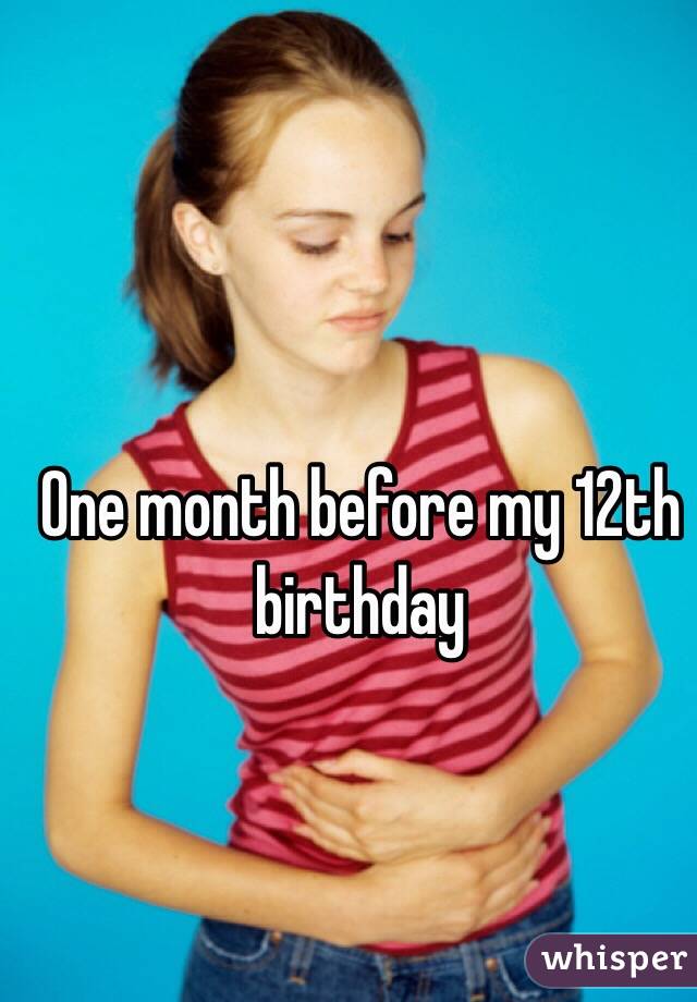One month before my 12th birthday 