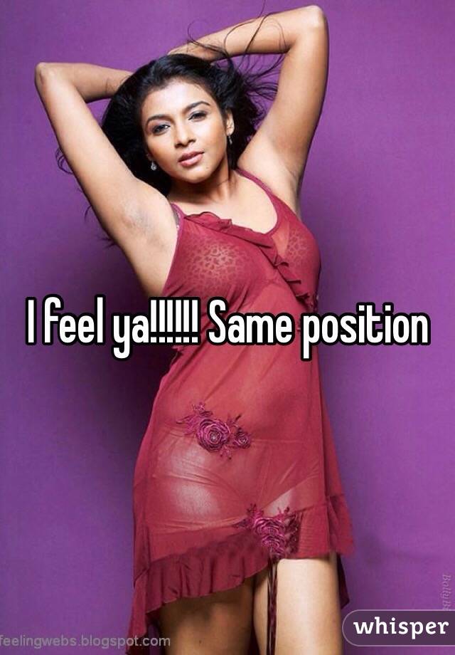 I feel ya!!!!!! Same position 