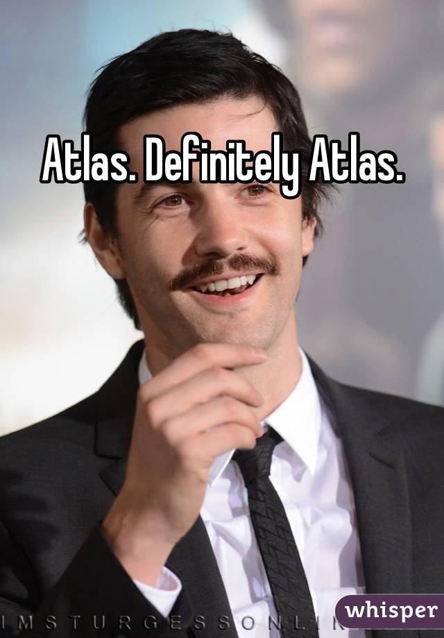 Atlas. Definitely Atlas.