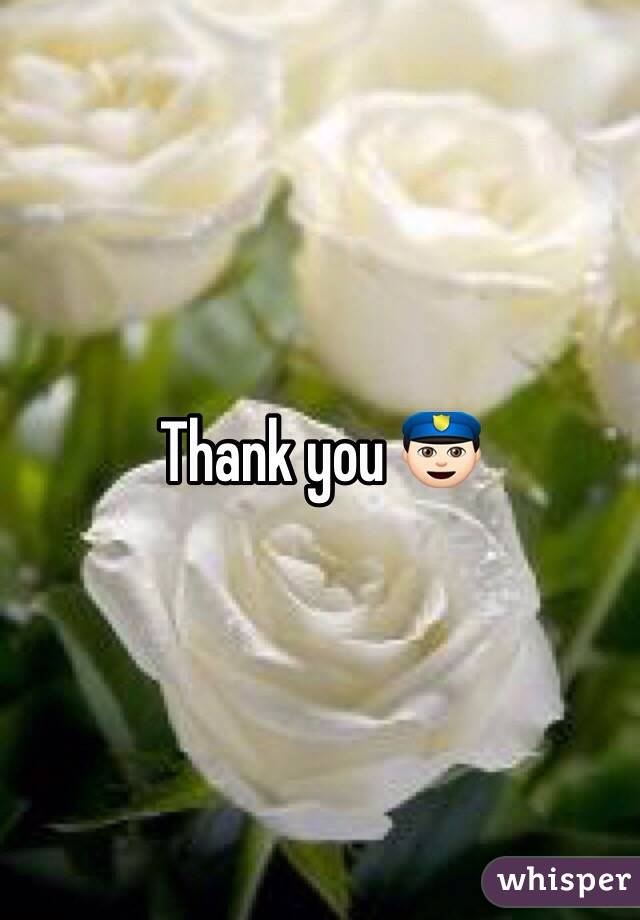 Thank you 👮🏻