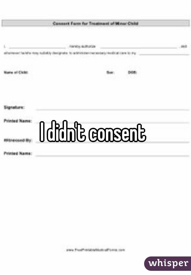 I didn't consent 