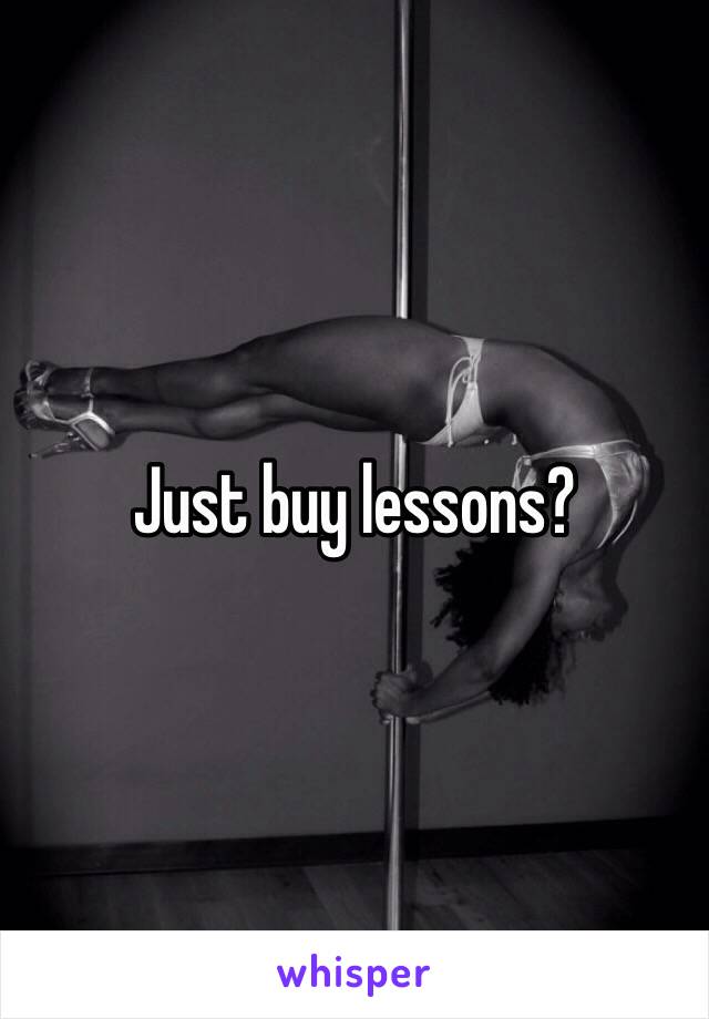 Just buy lessons?