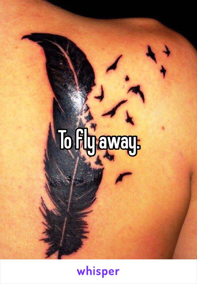 To fly away.