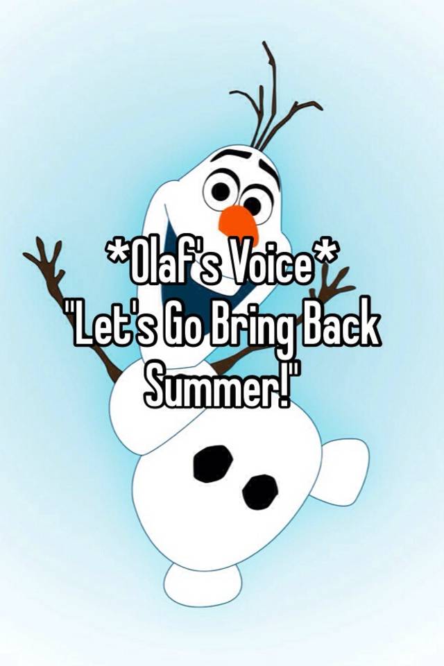 olaf-s-voice-n-let-s-go-bring-back-summer