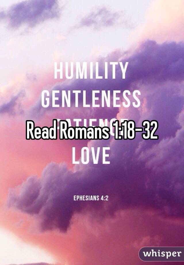 Read Romans 1:18-32