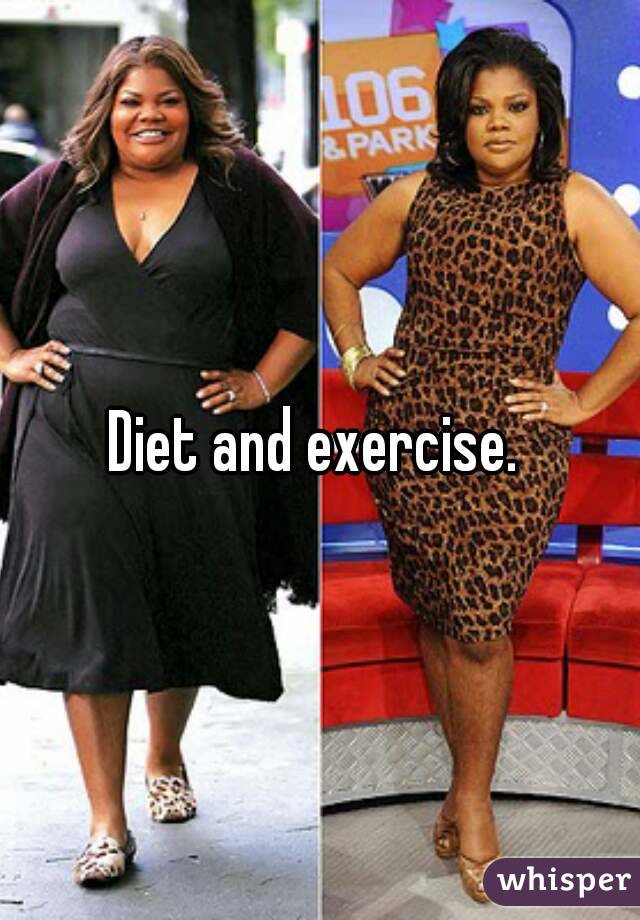 Diet and exercise. 