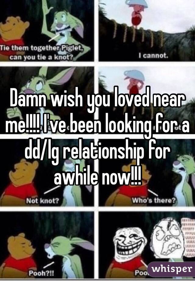 Damn wish you loved near me!!!! I've been looking for a dd/lg relationship for awhile now!!!
