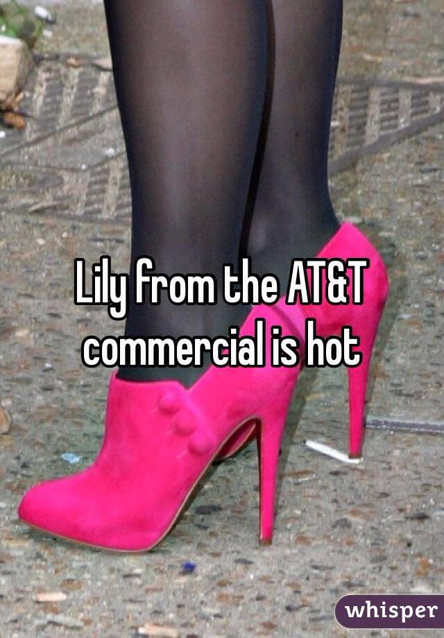 Lily from the AT&T commercial is hot