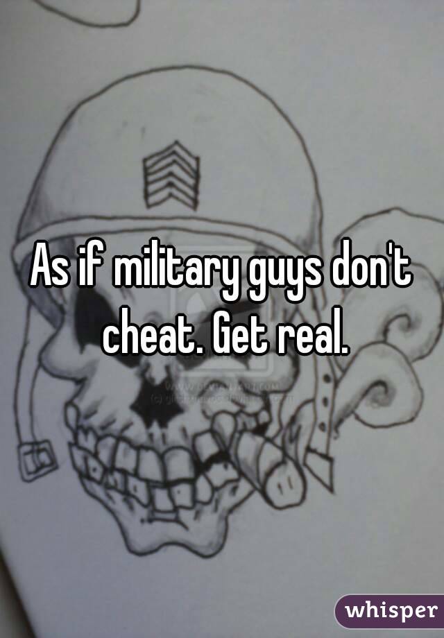 As if military guys don't cheat. Get real.