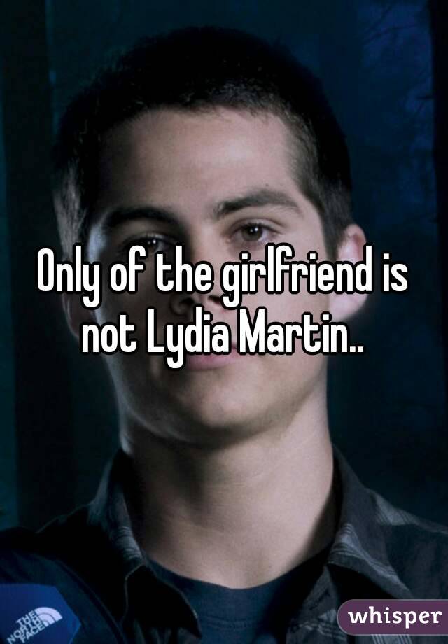 Only of the girlfriend is not Lydia Martin.. 