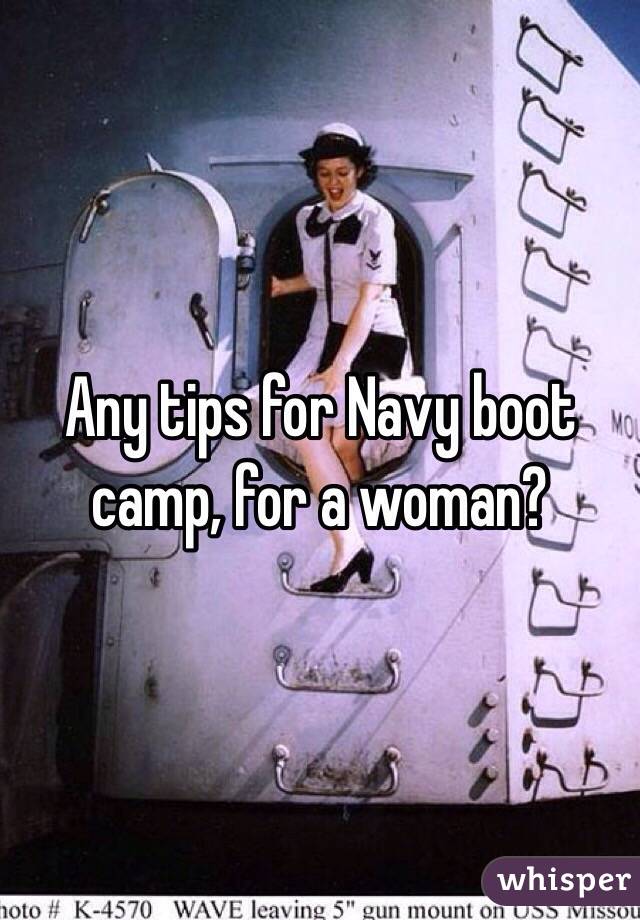 Any tips for Navy boot camp, for a woman?