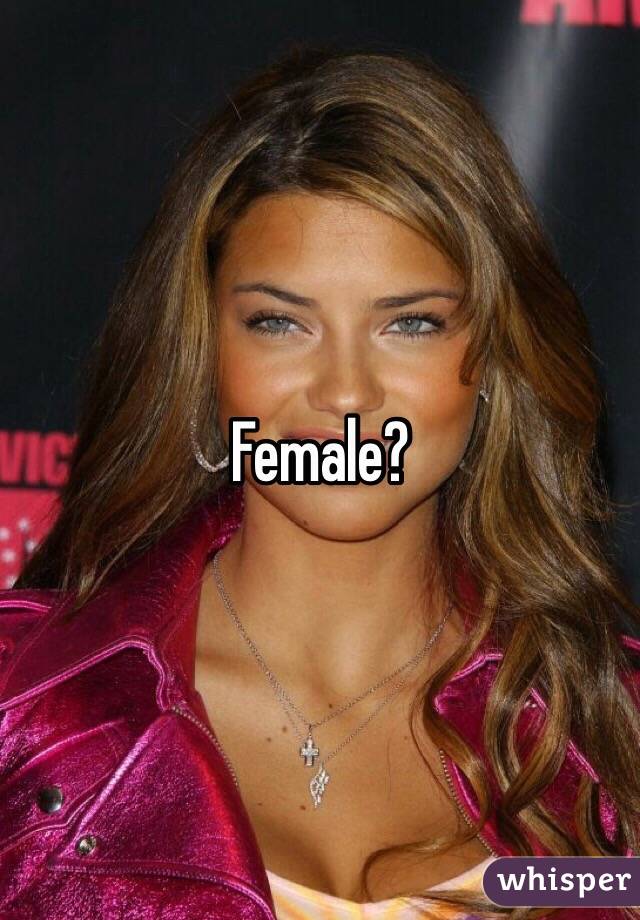 Female?