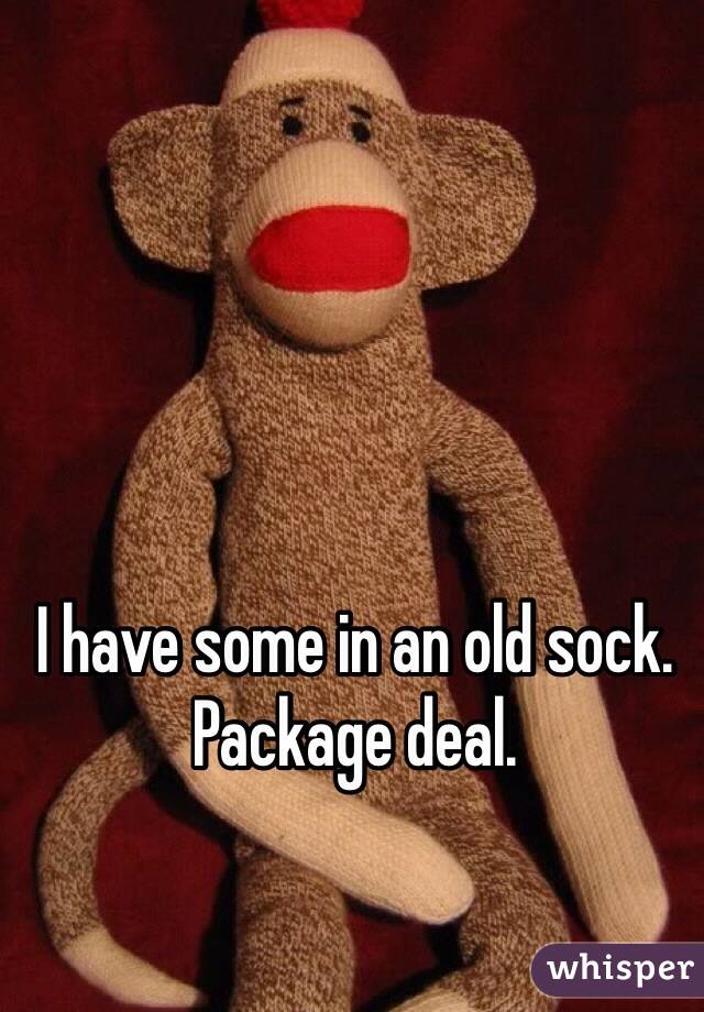 I have some in an old sock. Package deal.