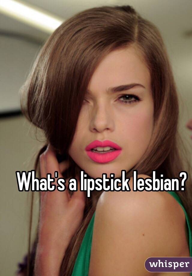 Whats A Lipstick Lesbian 4