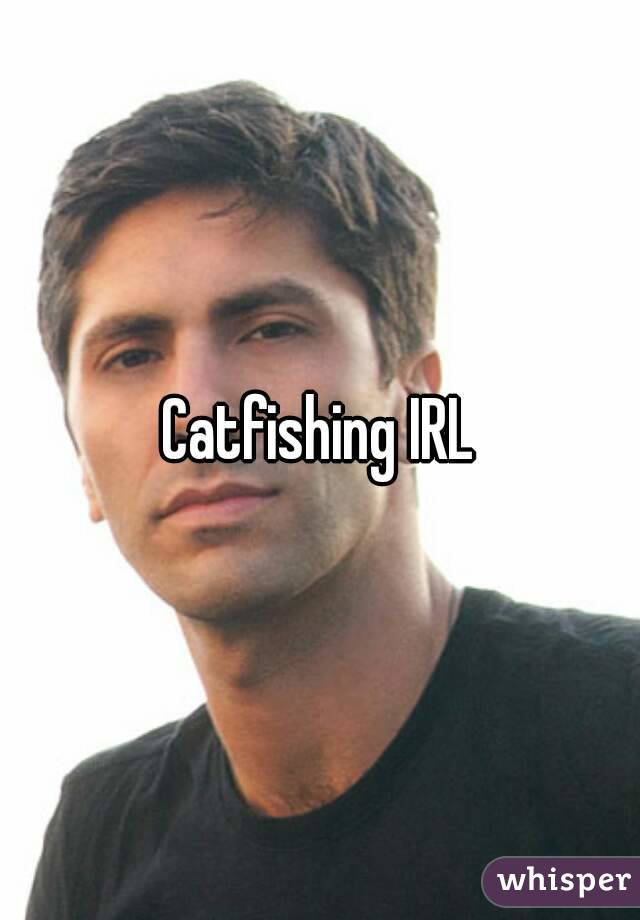 Catfishing IRL