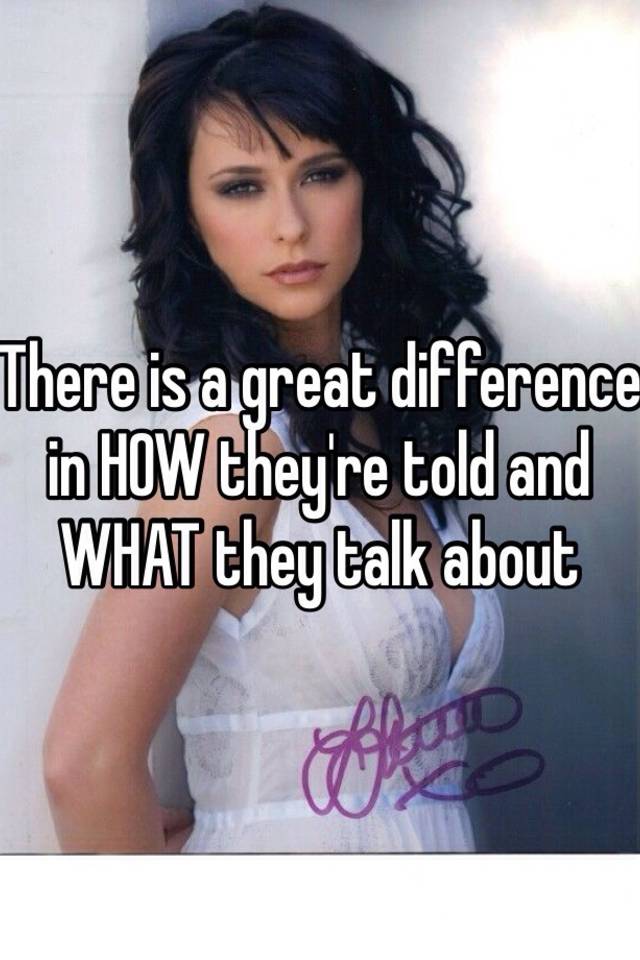 there-is-a-great-difference-in-how-they-re-told-and-what-they-talk-about